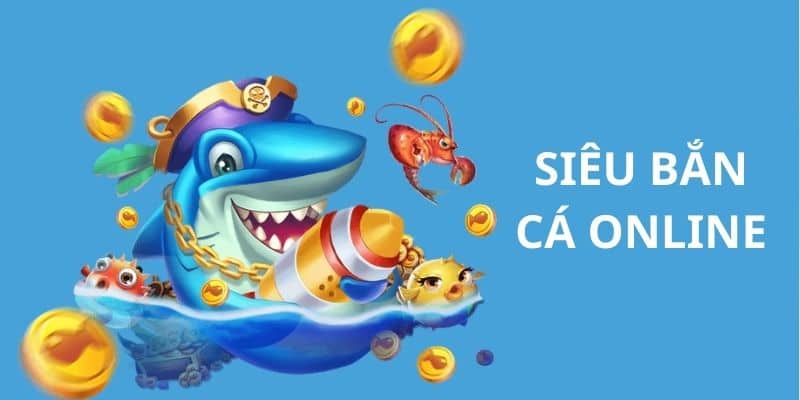 siêu bắn cá online